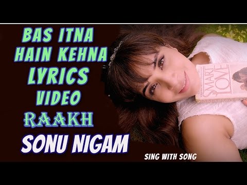 Bas Itna Hain Kehna Lyrics Video Song -Raakh -Sonu Nigam - Richa Chadha