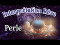 Ref:2tU87WxdeRw Interpr�tation de r�ve de perle.