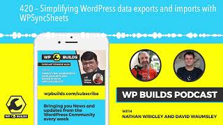 420 – Simplifying WordPress data exports and imports with WPSyncSheets