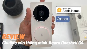 [REVIEW] Chuông cửa thông minh Aqara Doorbell G4 Chi tiết | Hỗ trợ lữu trữ HomeKit Secure Video...