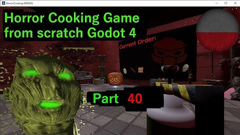 Making A Cooking Horror game from scratch in Godot 4. Part 40