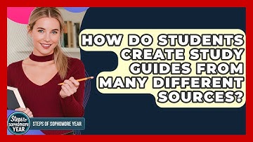 How Do Students Create Study Guides From Many Different Sources? - Steps to Sophomore Year