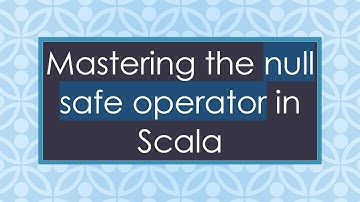 Mastering the null safe operator in Scala