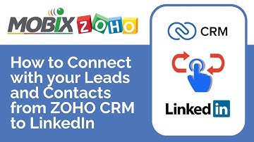 How to Connect with your Leads and Contacts from ZOHO CRM to LinkedIn | MOBIX