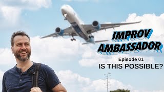 Improv Ambassador Episode 01: Is This Possible?