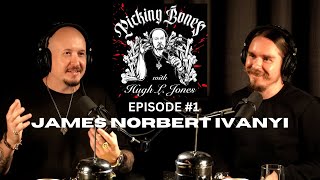 Picking Bones With Hugh L Jones  Episode #1 James Norbert Ivanyi