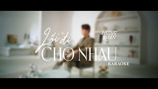 GOLD MK⎪LỐI ĐI CHO NHAU - HÙNG QUÂN [ KARAOKE TONE NAM HẠ TONE NHẸ NHÀNG CHO MỌI NGƯỜI ]