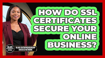 How Do SSL Certificates Secure Your Online Business? - Black Entrepreneurship Success Network