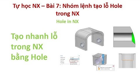 Tự học NX - Bài 7: Nhóm lệnh tạo lỗ Hole trong NX | Hole in NX