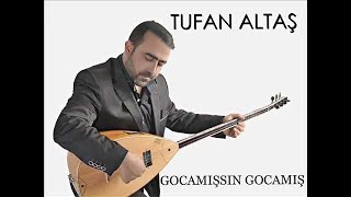 Tufan Altaş - Gocamışsın Gocamış