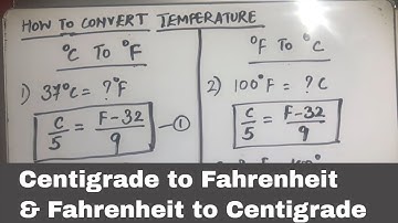 HOW TO CONVERT CELSIUS (CENTIGRADE) TO FAHRENHEIT AND FAHRENHEIT TO CELSIUS (CENTIGRADE)