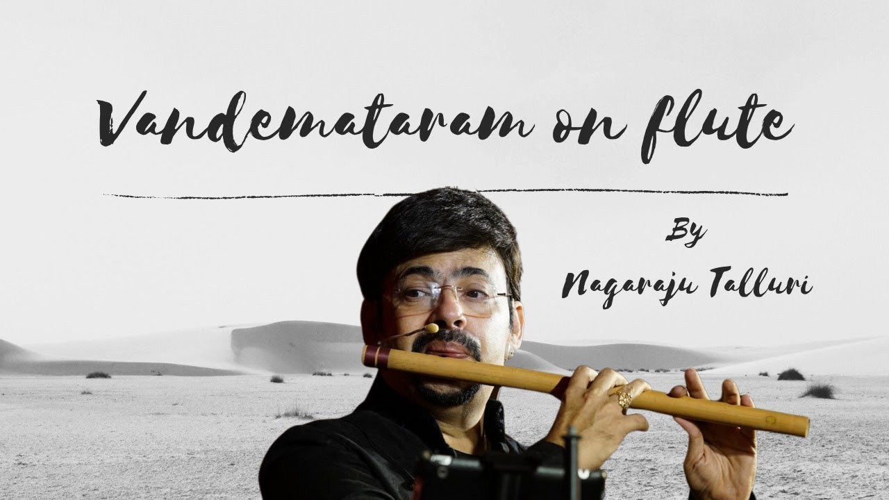 Vande Mataram Flute Nagaraju Talluri Mera Bharat Mahan Flute
