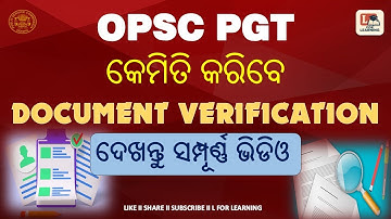 Information regarding OPSC PGT Documents Verification II PGT II OPSC II L FOR LEARNING II SUBSCRIBE