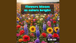 Flowers bloom in colors bright 2