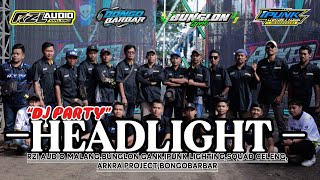 DJ PARTY || HEADLIGHT || FEAT BONGOBARBAR🔥