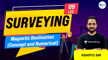 Magnetic Declination: Concept and Numerical | Lec 9 | Surveying | GATE Civil Exam | Kshitij Sir