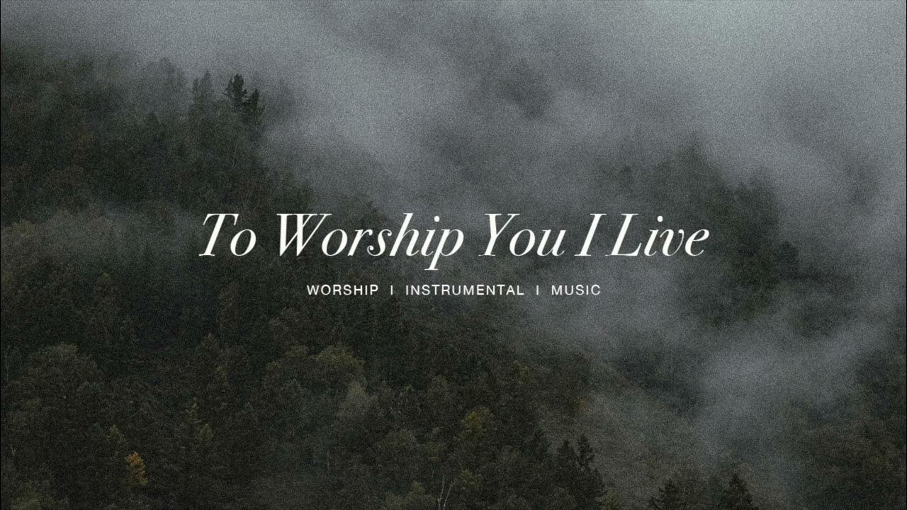 To Worship You I Live (feat.Steffany Gretzinger) - Bethel | Instrumental Worship | Soaking Music To Worship You I Live (feat.Steffany Gretzinger) - Bethel | Instrumental Worship | Soaking Music