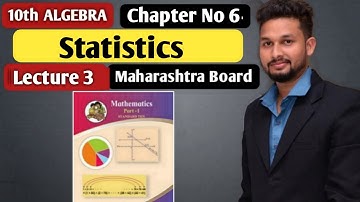10th Algebra | Statistics | Chapter 6 | Lecture 3 | Maharashtra Board |