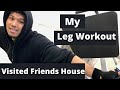 Leg Workout || Visited friends House