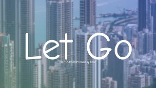 TELL YOUR STORY music by Ikson™ - Let Go (Lyrics)