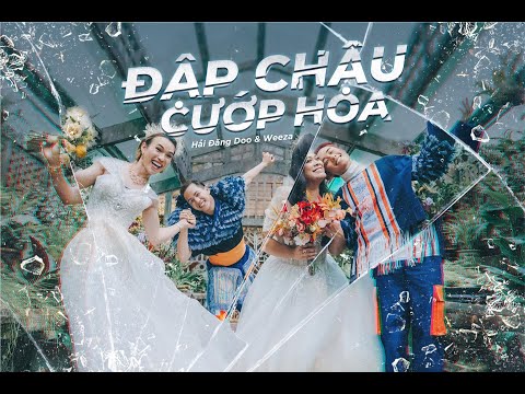 HẢI ĐĂNG DOO X WEEZA | ĐẬP CHẬU CƯỚP HOA {🌷} (#ĐCCH) - Official Teaser