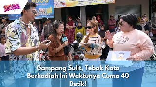 Gampang Sulit, Tebak Kata Berhadiah Ini Waktunya Cuma 40 Detik! | SIAPA MAU JADI JUARA (8/5/24) P3