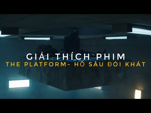 GIẢI THÍCH PHIM THE PLATFORM – HỐ SÂU ĐÓI KHÁT