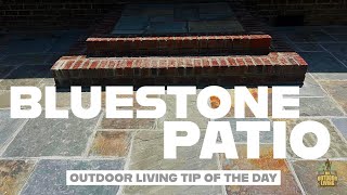 Bluestone Patio - Outdoor Living Tip of the Day