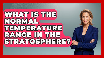 What Is The Normal Temperature Range In The Stratosphere? - Weather Watchdog