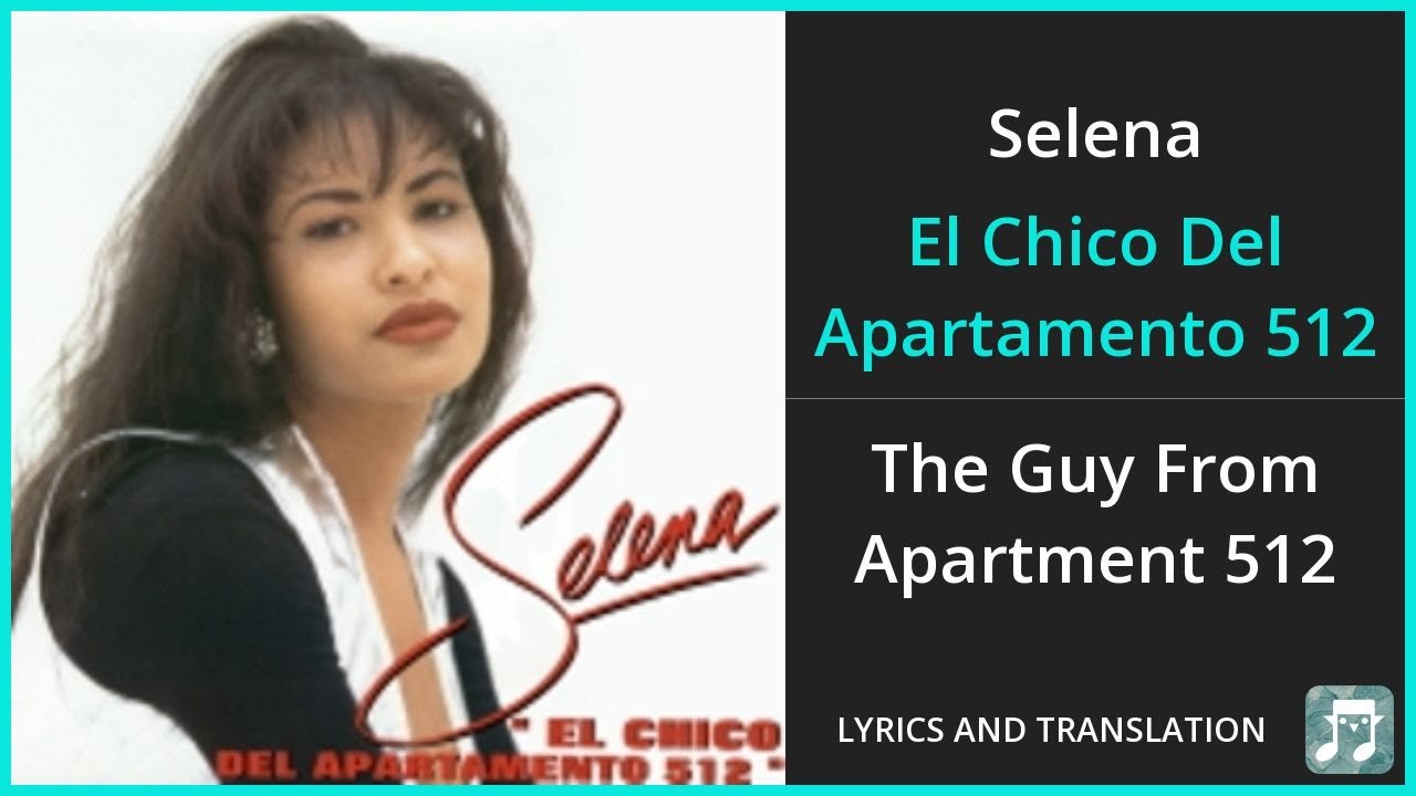 Selena - El Chico Del Apartamento 512 Lyrics English Translation - Spanish and English Dual Lyrics Selena - El Chico Del Apartamento 512 Lyrics English Translation - Spanish and English Dual Lyrics