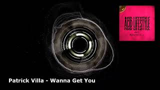 PATRICK VILLA - Wanna Get You [Clip Video] Acid Lifestyle Vol.3 Album 2024