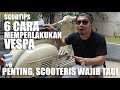 Scootips 6 HAL PENTING, ANAK VESPA WAJIB TAU..!!! #6