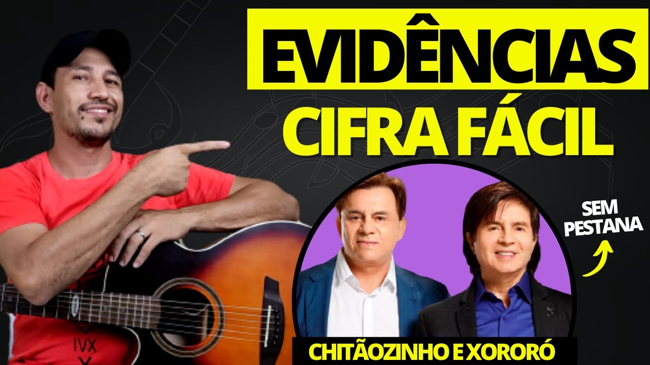 EVIDÊNCIAS – Chitãozinho e Xororó – Cifra e ritmos simplificados – Haroldo  Ribeiro