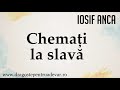 Iosif Anca - Chemați la slavă