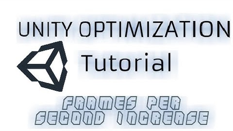 Unity3D Optimization tutorial(Speed up Unity)