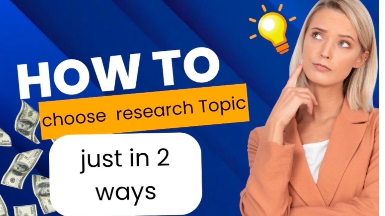 How to Choose a Perfect Research Topic | Easy Guide for Students ...