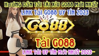 Tài Xỉu Go88 | Cách Tải Game Tài Xỉu Go88 Mới Nhất 2023 - Link Tải Game Tài Xỉu Go88 Uy Tín 2023