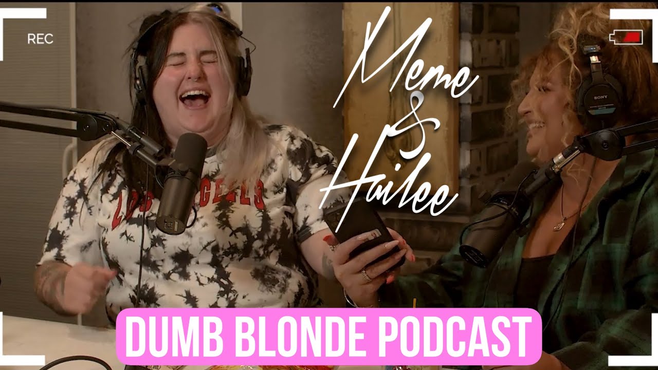 Dumb Blonde Podcast Meme And Hailee Full Episode Youtube