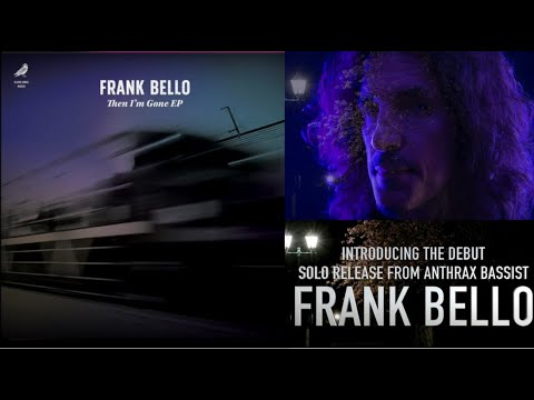 Anthrax bassist Frank Bello new solo EP “Then I’m Gone“ + teasers released!