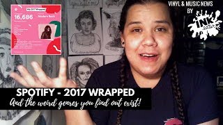 Spotify - 2017 Wrapped & Genres That REALLY Exist - Lets Talk Music - Vinyl & Music News by Inkeater