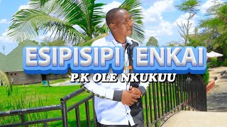 ESIPISIPI ENKAI  4K VIDEO BY P.K OLE NKUKUU