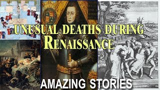Unusual Deaths During Renaissance | Amazing Stories