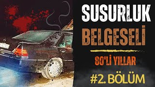 SUSURLUK BELGESELİ | 80'Lİ YILLAR | Derin Devletin Serüveni | 2.BÖLÜM