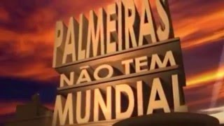 O Mundo Inteiro já sabe: O Palmeiras não tem Mundial 