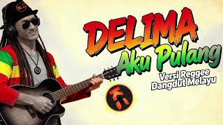 Delima Aku Pulang   Versi Reggae
