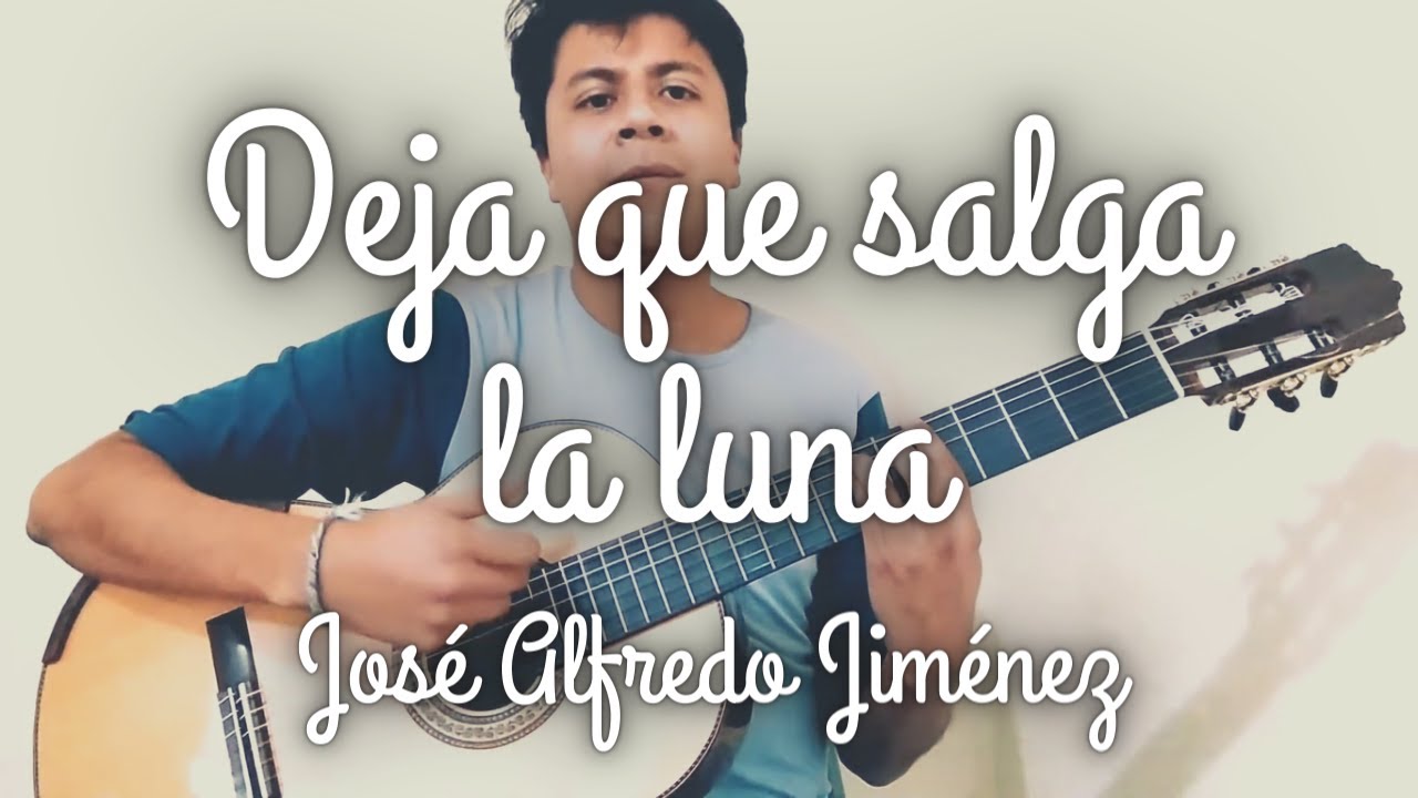 Deja que salga la luna José Alfredo Jiménez (cover) YouTube
