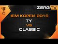 ★ IEM KOREA 2019 - TY vs CLASSIC | StarCraft 2 с ZERGTV ★