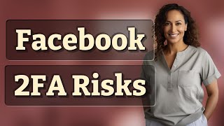 What Risks Do You Face Without Facebook Two-Factor Authentication?