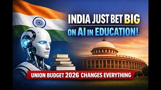 India Just Bet Big on AI in Education: Union Budget 2026 Changes Everything