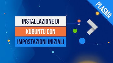 Installazione di Kubuntu con impostazioni iniziali (in Virtualbox)